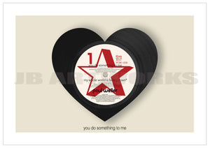 You Do Something To Me Vinyl Print